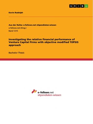 cover image of Investigating the relative financial performance of Venture Capital Firms with objective modified TOPSIS approach